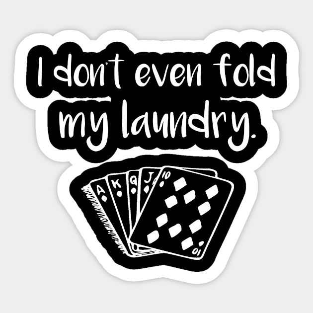 I Don't Even Fold My Laundry Sticker by SarahBean